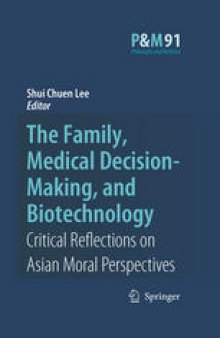 The Family, Medical Decision-Making, and Biotechnology: Critical Reflections On Asian Moral Perspectives