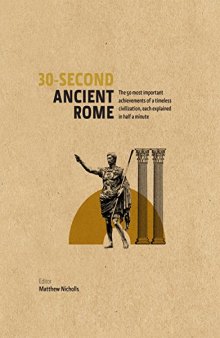 30-Second Ancient Rome: The 50 Most Important Achievments of a Timeless Civilisation, Each Explained in Half a Minute