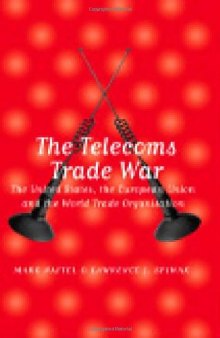 The telecoms trade war: the United States, the European Union, and the World Trade Organisation 