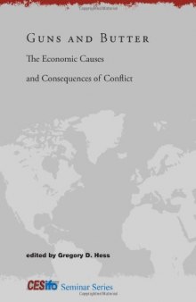 Guns and Butter: The Economic Causes and Consequences of Conflict (CESifo Seminar Series)