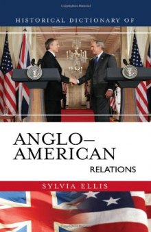 Historical Dictionary of Anglo-American Relations (Historical Dictionaries of U.S. Diplomacy)
