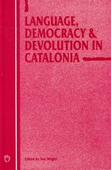 Language, Democracy, and Devolution in Catalonia (Current Issues in Language and Society (Unnumbered).)