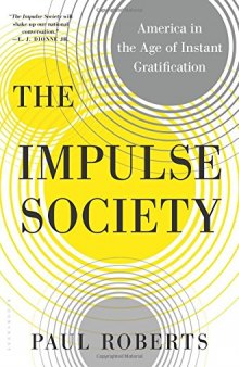 The Impulse Society: America in the Age of Instant Gratification