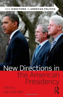 New Directions in the American Presidency (New Directions in American Politics) 