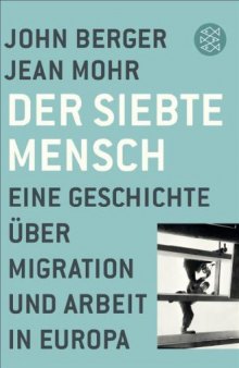 Der siebte Mensch. Eine Geschichte über Migration und Arbeit in Europa