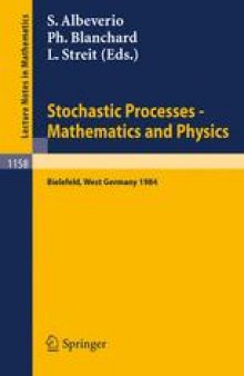 Stochastic Processes — Mathematics and Physics: Proceedings of the 1st BiBoS-Symposium held in Bielefeld, West Germany, September 10–15, 1984