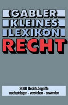 Gabler Kleines Lexikon Recht: 2000 Rechtsbegriffe nachschlagen — verstehen — anwenden