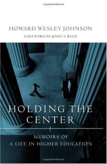 Holding the Center: Memoirs of a Life in Higher Education