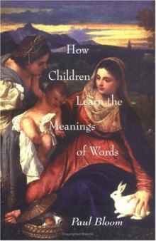 How Children Learn the Meanings of Words (Bradford Books - Learning, Development, and Conceptual Change)