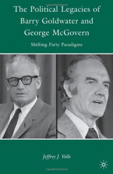 The Political Legacies of Barry Goldwater and George McGovern: Shifting Party Paradigms 