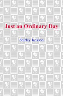 Just an Ordinary Day: The Uncollected Stories Of Shirley Jackson 