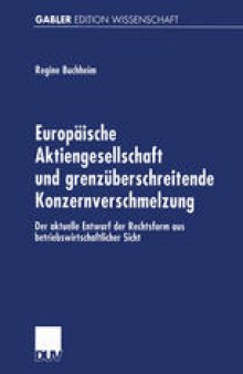 Europäische Aktiengesellschaft und grenzüberschreitende Konzernverschmelzung: Der aktuelle Entwurf der Rechtsform aus betriebswirtschaftlicher Sicht