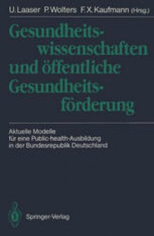 Gesundheitswissenschaften und öffentliche Gesundheitsförderung: Aktuelle Modelle für eine Public-health-Ausbildung in der Bundesrepublik Deutschland