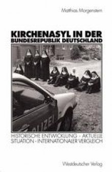 Kirchenasyl in der Bundesrepublik Deutschland: Historische Entwicklung — Aktuelle Situation — Internationaler Vergleich