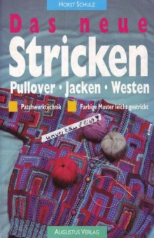 Das neue Stricken. Pullover - Jacken - Westen