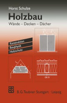 Holzbau: Wände — Decken — Dächer Konstruktion Bauphysik Holzschutz