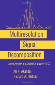 Multiresolution Signal Decomposition. Transforms, Subbands, and Wavelets