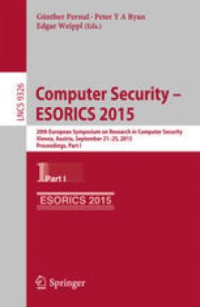 Computer Security – ESORICS 2015: 20th European Symposium on Research in Computer Security, Vienna, Austria, September 21–25, 2015, Proceedings, Part I