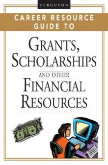 Ferguson Career Resource Guide to Grants, Scholarships, And Other Financial Resources