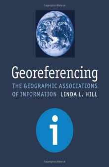 Georeferencing: The Geographic Associations of Information (Digital Libraries and Electronic Publishing) 
