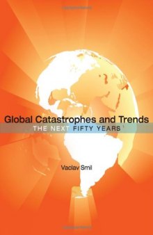 Global Catastrophes and Trends: The Next Fifty Years