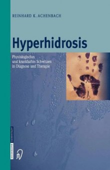 Hyperhidrosis: Physiologisches und krankhaftes Schwitzen in Diagnose und Therapie