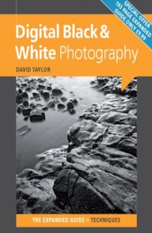 Digital Black & White Photography (Expanded Guide  Techniques)