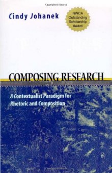 Composing Research: A Contextualist Paradigm for Rhetoric and Composition