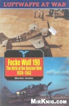 Focke Wulf 190.The Birth of the Butcher Bird 1939-1943