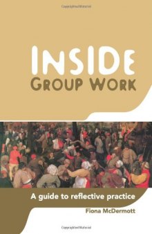 Inside Group Work: A Guide to Reflective Practice