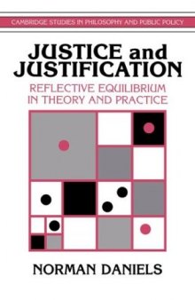 Justice and Justification: Reflective Equilibrium in Theory and Practice
