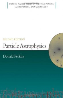 Particle Astrophysics, Second Edition (Oxford Master Series in Physics)