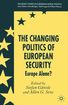 The Changing Politics of European Security: European Security and Trasatlantic Relations (Palgrave studies in European Union Politics)