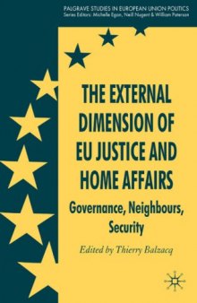 The External Dimension of EU Justice and Home Affairs: Governance, Neighbours, Security (Palgrave Studies in European Union Politics)