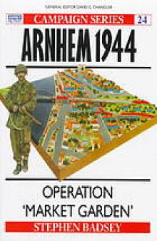 Arnhem 1944 : Operation Market Garden