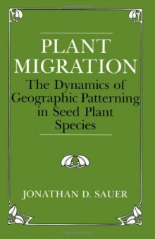Plant Migration. The Dynamics of Geographic Patterning in Seed Plant Species