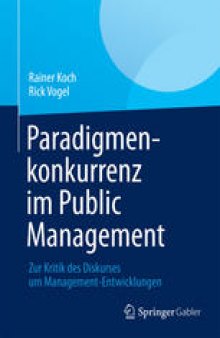 Paradigmenkonkurrenz im Public Management: Zur Kritik des Diskurses um Management-Entwicklungen