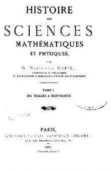 Histoire des sciences mathematiques et physiques, tomes 1-3. De Thales a Diophante (1883)