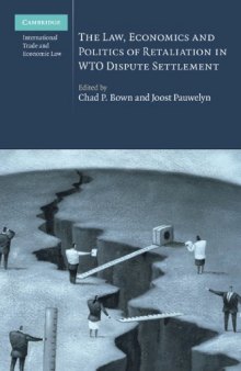 The Law, Economics and Politics of Retaliation in WTO Dispute Settlement (Cambridge International Trade and Economic Law)