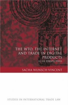 The WTO, the Internet and Trade in Digital Products: EC-US Perspectives (Studies in International Trade Law)