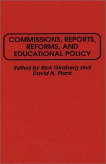 Commissions, Reports, Reforms, and Educational Policy