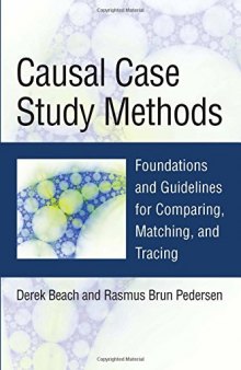 Causal Case Study Methods: Foundations and Guidelines for Comparing, Matching, and Tracing