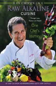 Discovering Raw Alkaline Cuisine: Through Love, Passion and Health  One Chef's Journey