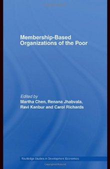 Membership Based Organizations of the Poor (Routledge Studies in Development Economics)