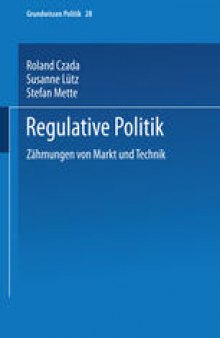 Regulative Politik: Zähmungen von Markt und Technik