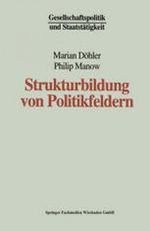 Strukturbildung von Politikfeldern: Das Beispiel bundesdeutscher Gesundheitspolitik seit den fünfziger Jahren