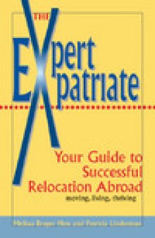 Expert Expatriate: Your Guide to Successful Relocation Abroad-Moving, Living, Thriving