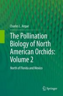 The Pollination Biology of North American Orchids: Volume 2: North of Florida and Mexico