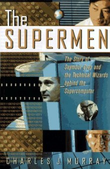 The supermen: the story of Seymour Cray and the supercomputer