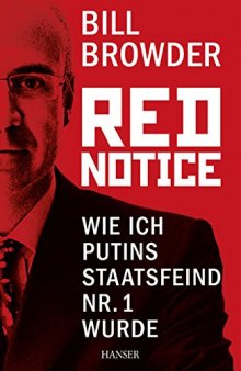 Red Notice: Wie ich Putins Staatsfeind Nr. 1 wurde